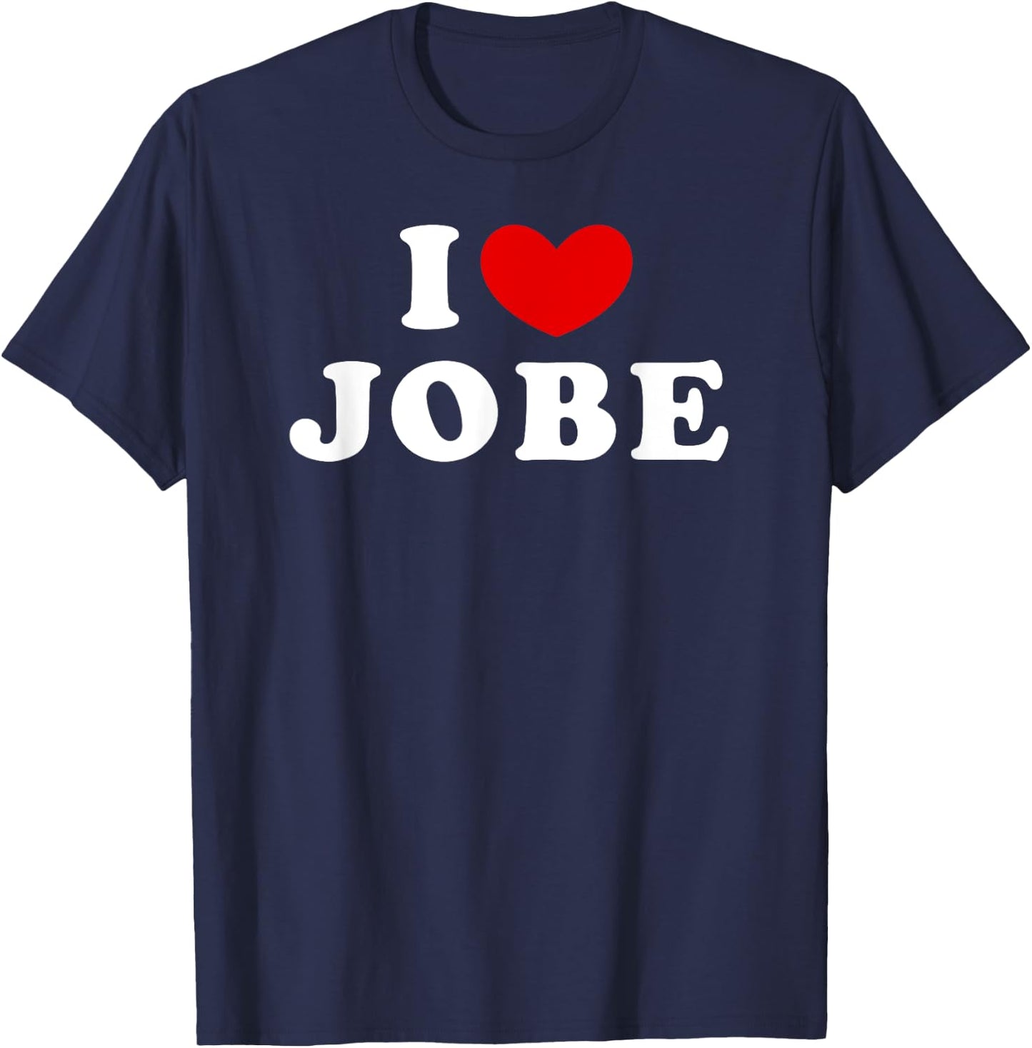 I Love Jobe, I Heart Jobe T-Shirt - T-Shirt | Navy