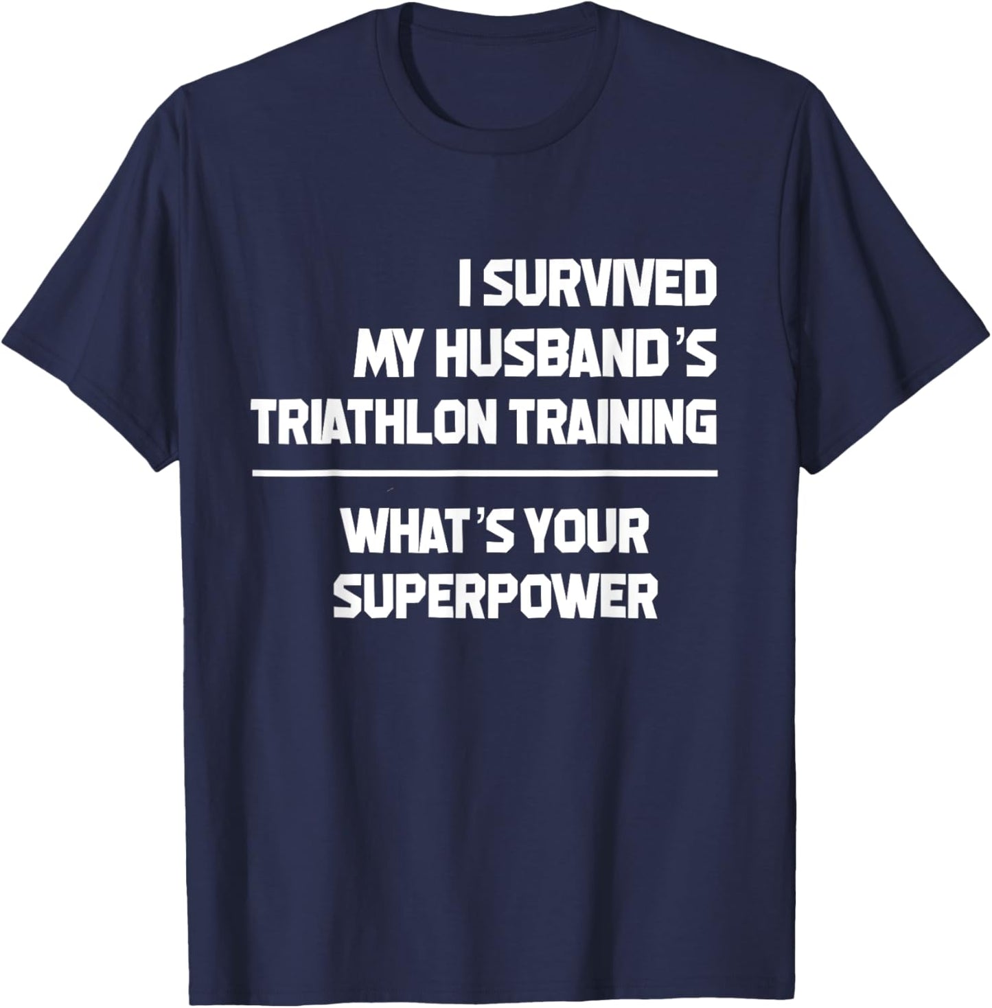 I Survived my Husbands Triathlon Training Schedule T-Shirt - T-Shirt | Navy