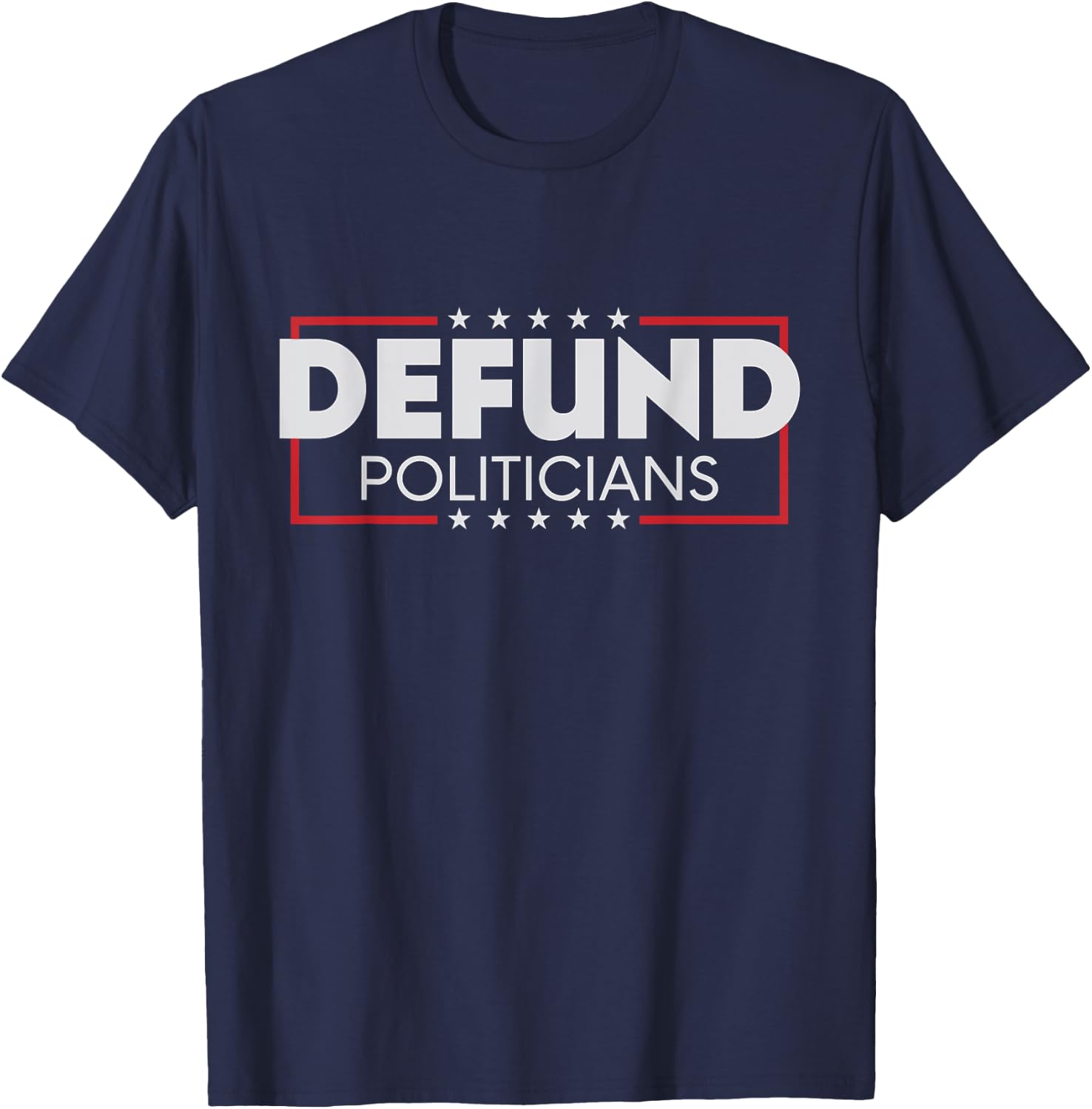 Defund Politicians Shirt T-Shirt - T-Shirt | Navy