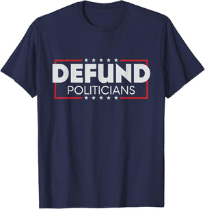 Defund Politicians Shirt T-Shirt - T-Shirt | Navy