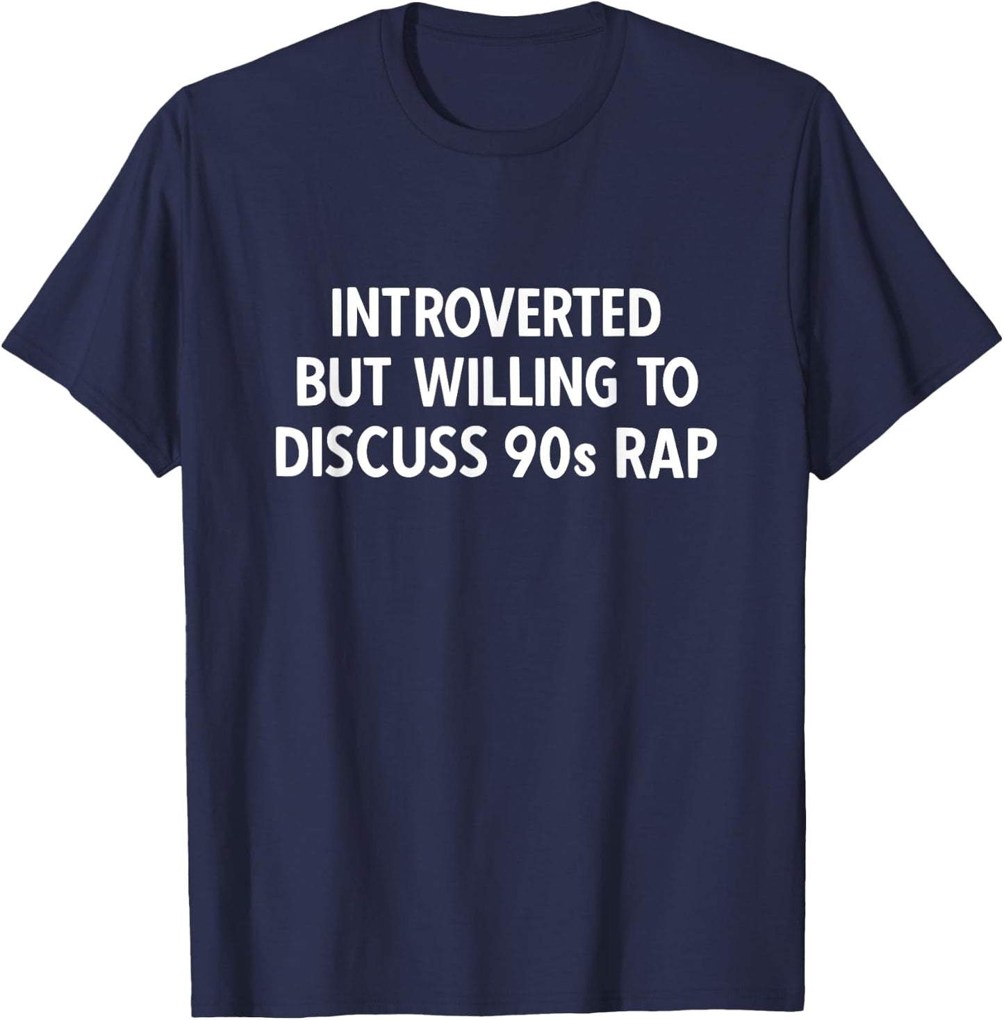 90s Kids Introverted but Willing to Discuss 90s Rap Music T-Shirt - T-Shirt | Navy
