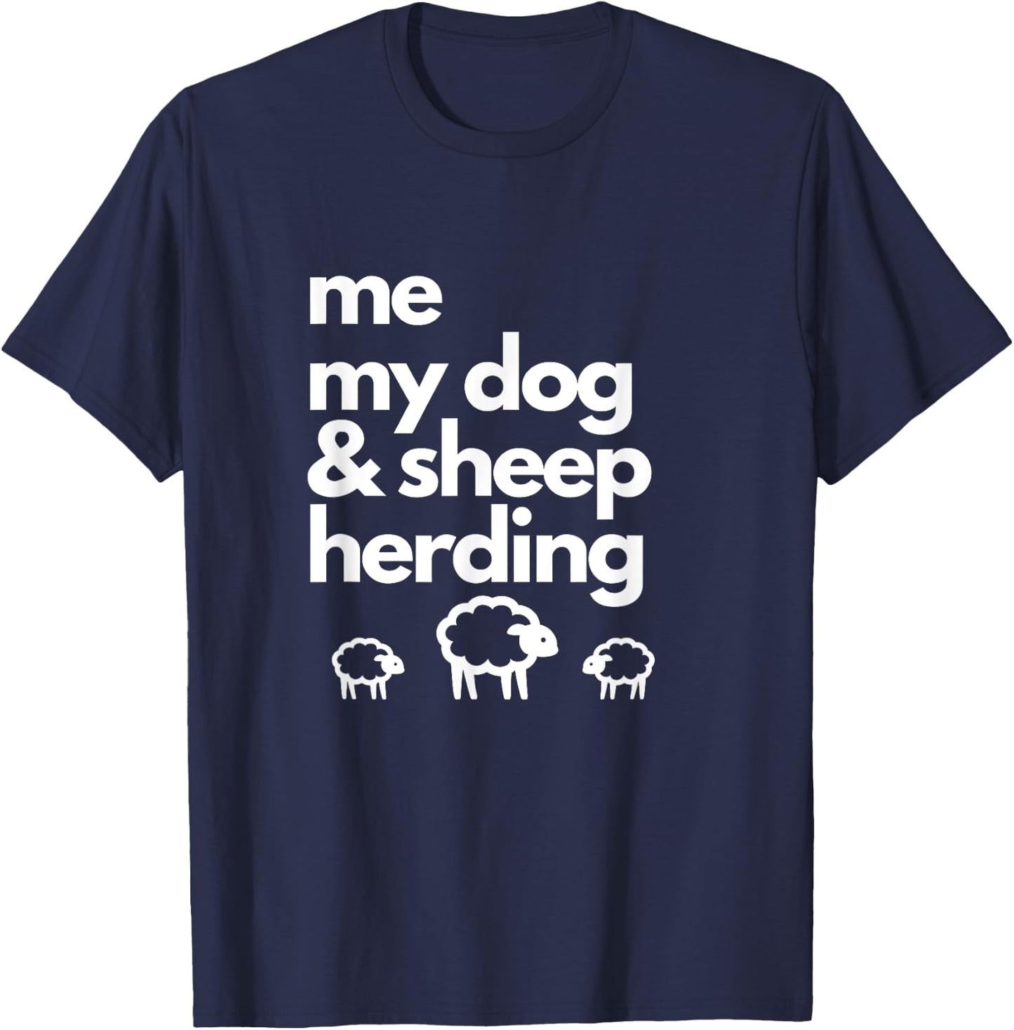 Me My Dog & Sheep Herding with Image of 3 Sheep. Men Women Girls Kids T-Shirt - T-Shirt | Navy