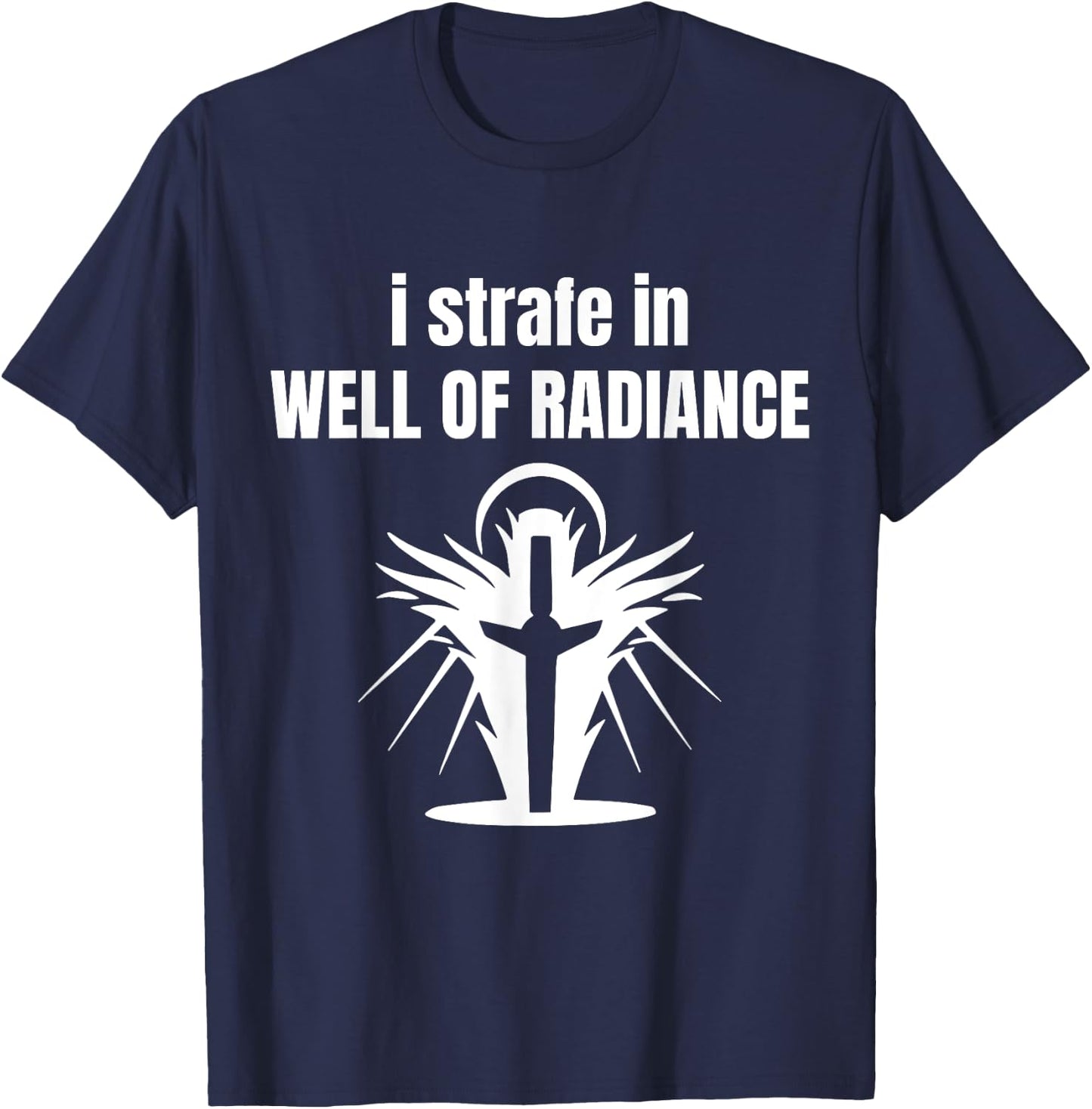 I Strafe In Well Of Radiance T-Shirt - T-Shirt | Navy