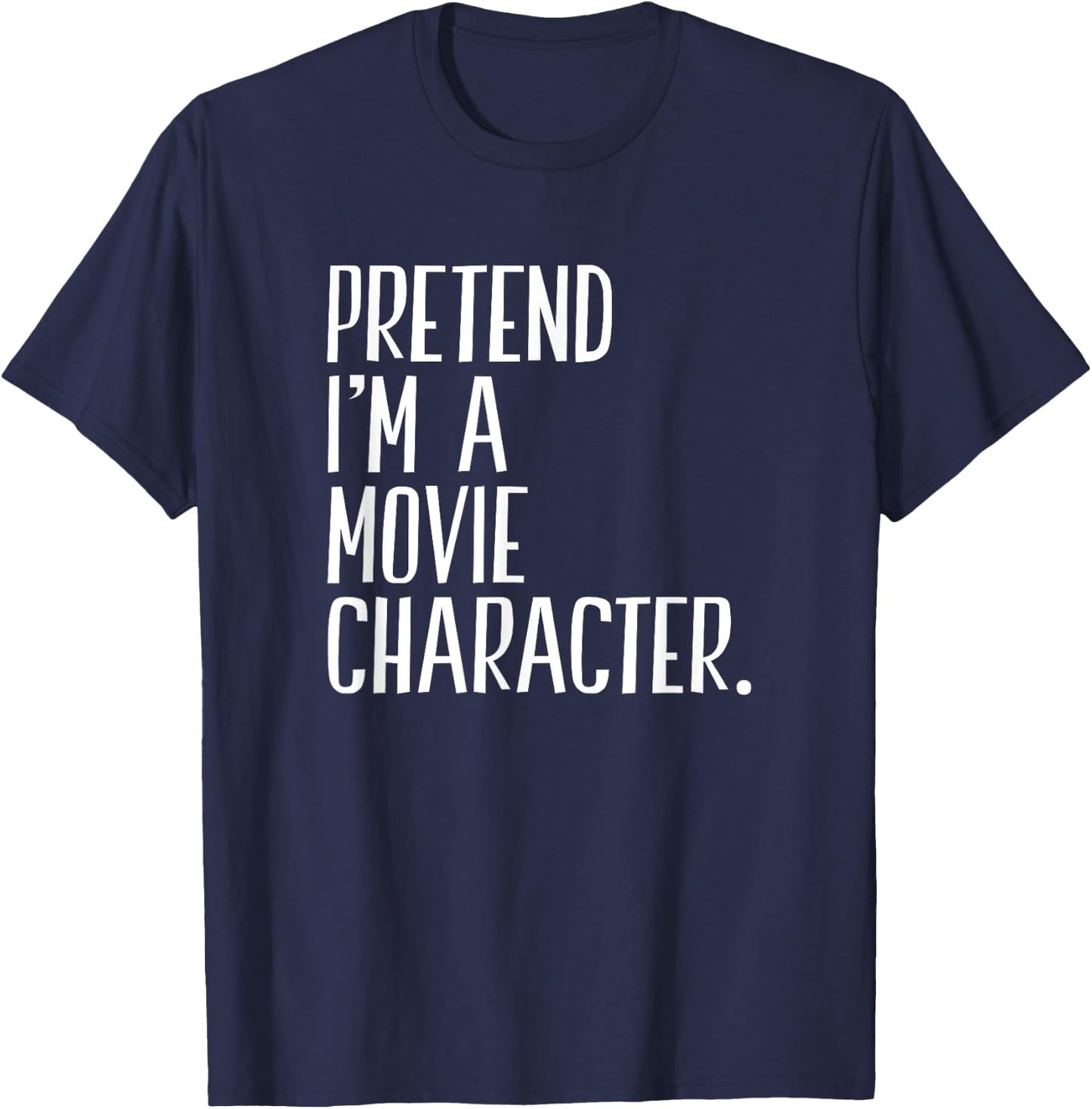 Pretend I'm A Movie Character Funny Halloween Party T-Shirt - T-Shirt | Navy
