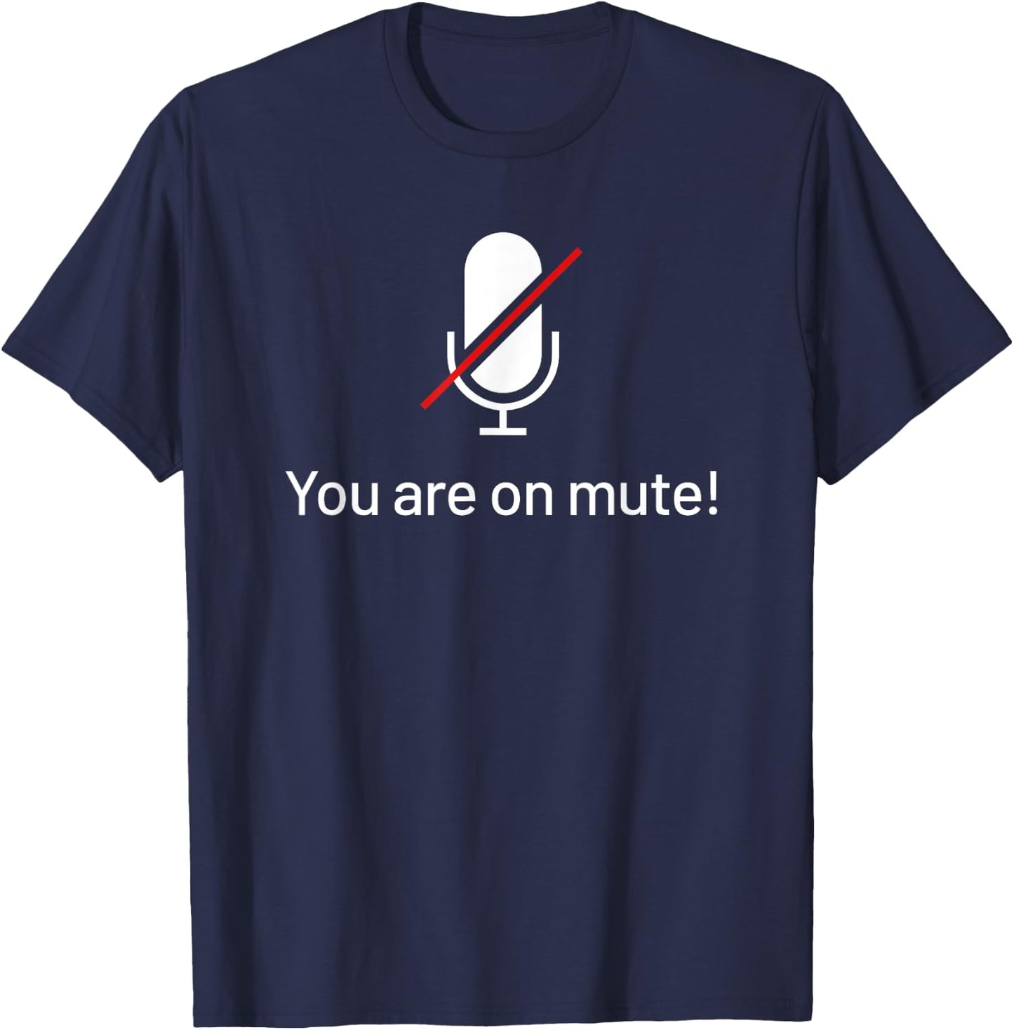 You Are On Mute Work From Home Funny Video Call T-Shirt - T-Shirt | Navy