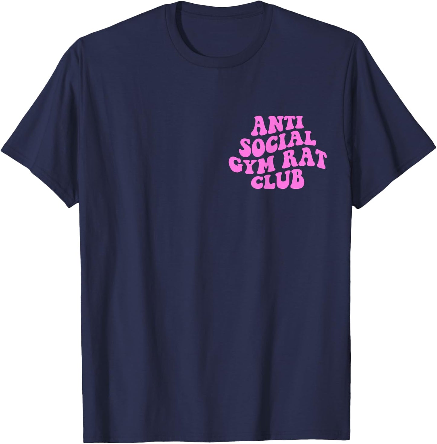 Anti Social Gym Rat Club Funny Gym Fitness Bodybuilding T-Shirt - T-Shirt | Navy
