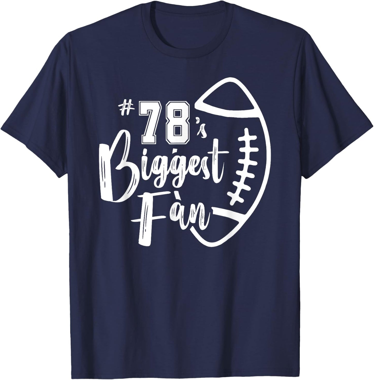 Number 78's Biggest Fan Shirt Football Player Mom Dad Family T-Shirt - T-Shirt | Navy