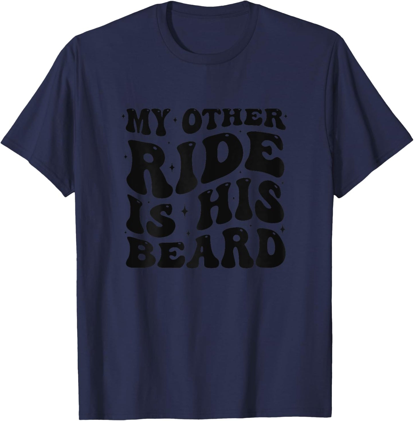 My Other Ride is His Beard Lover Funny Couples Quote Groovy T-Shirt - T-Shirt | Navy