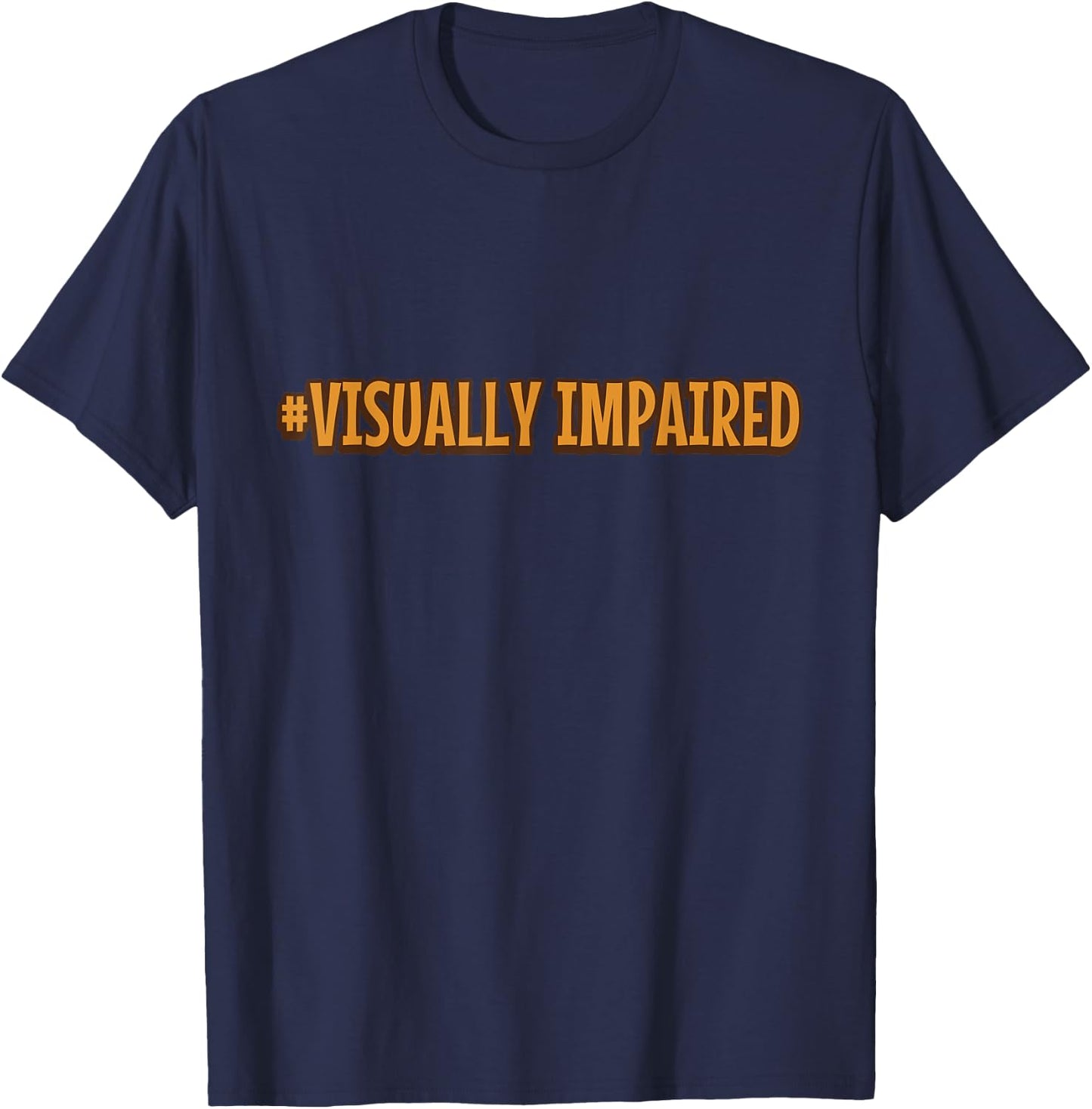 #Visually Impaired Visually Impaired T-Shirt - T-Shirt | Navy