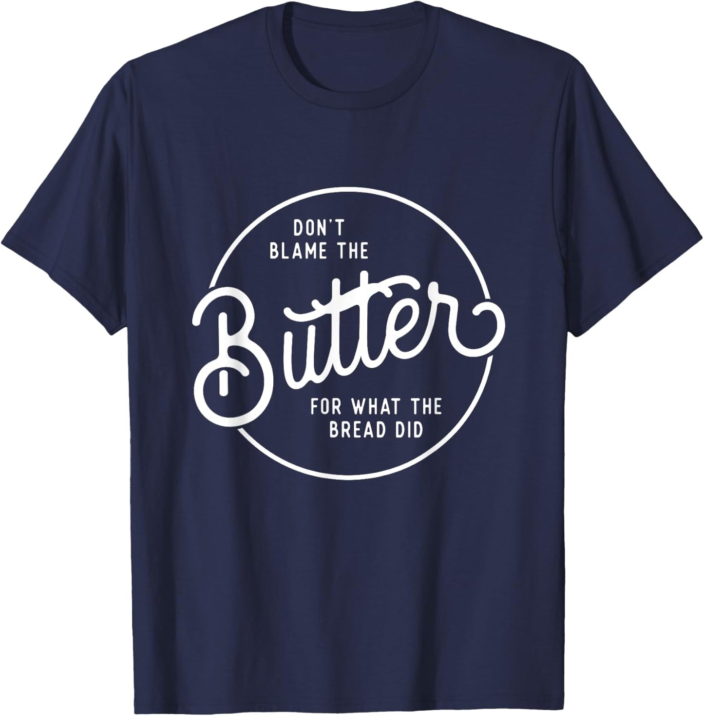 Don't Blame The Butter Funny Low Carb Keto Diet T-Shirt - T-Shirt | Navy