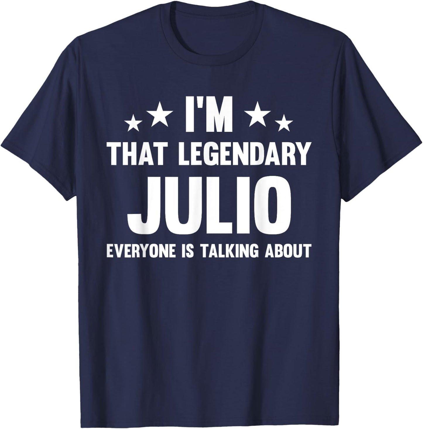 Julio Personal First Name I'm That Legendary Funny Julio T-Shirt - T-Shirt | Navy