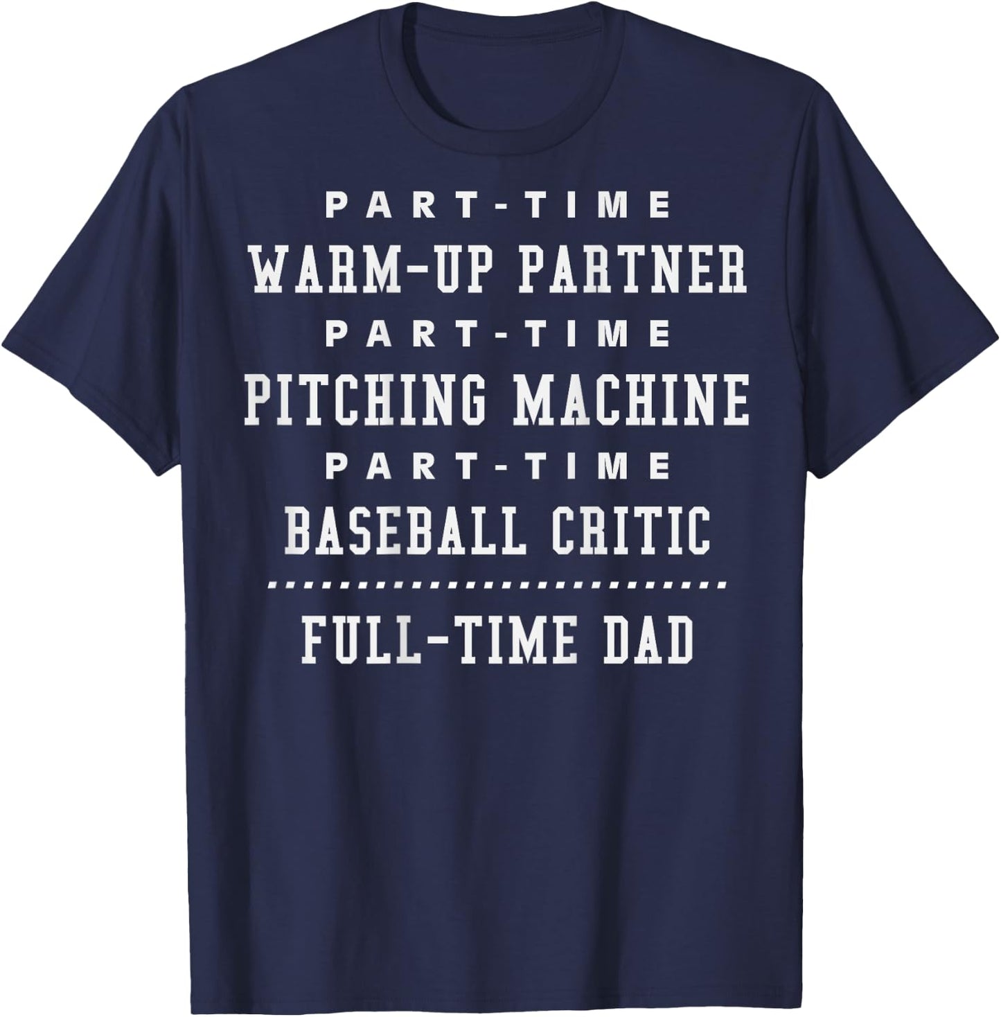 Part Time Warm Up Partner Pitching Baseball Full Time Dad T-Shirt - T-Shirt | Navy