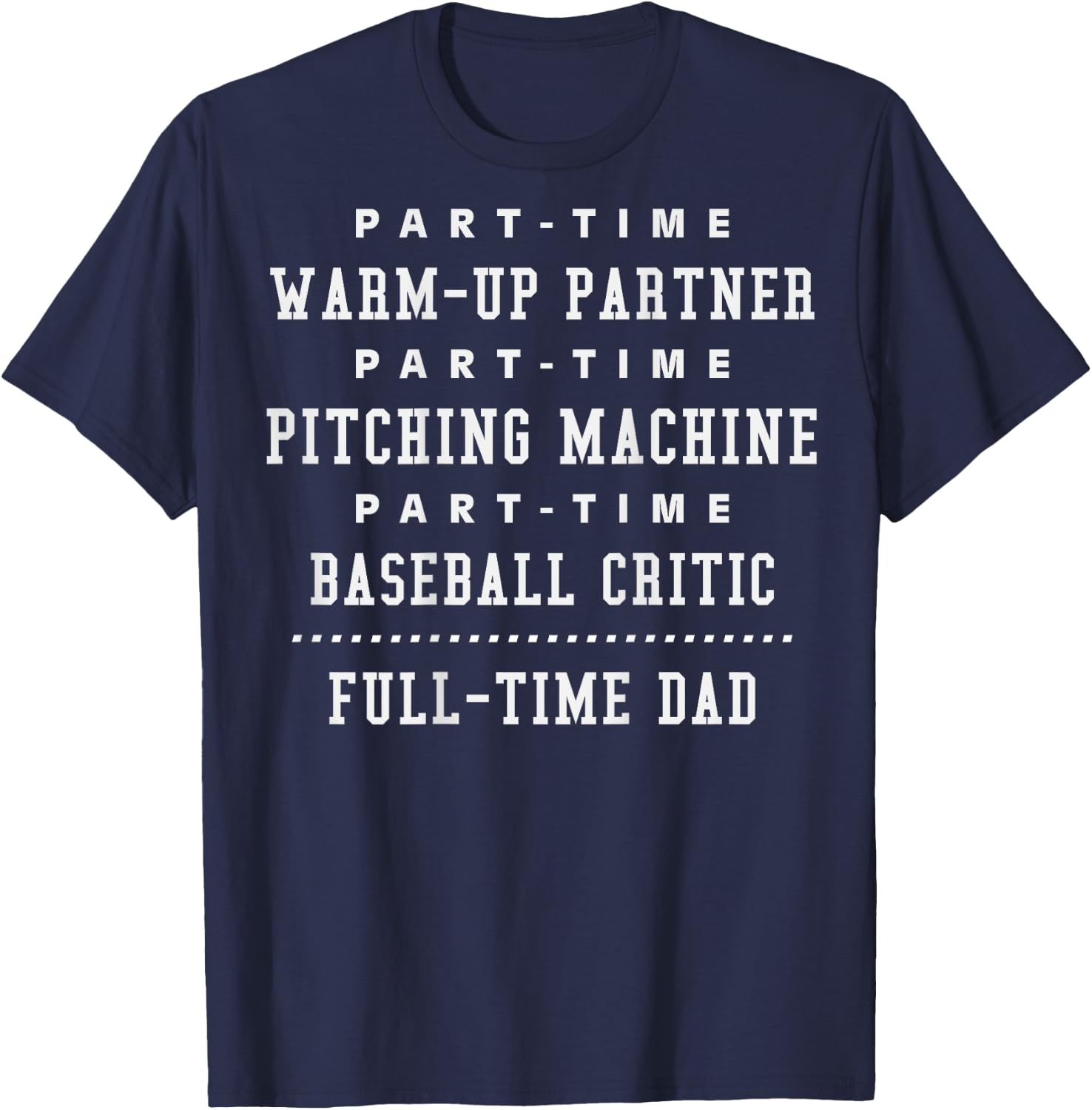 Part Time Warm Up Partner Pitching Baseball Full Time Dad T-Shirt - T-Shirt | Navy