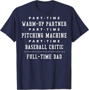 Part Time Warm Up Partner Pitching Baseball Full Time Dad T-Shirt - T-Shirt | Navy