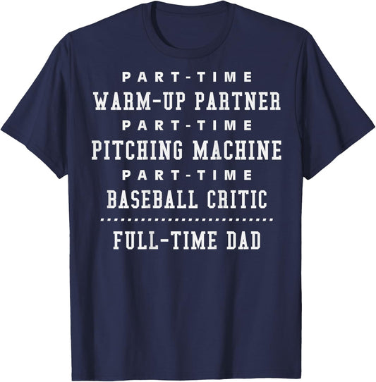 Part Time Warm Up Partner Pitching Baseball Full Time Dad T-Shirt - T-Shirt | Navy