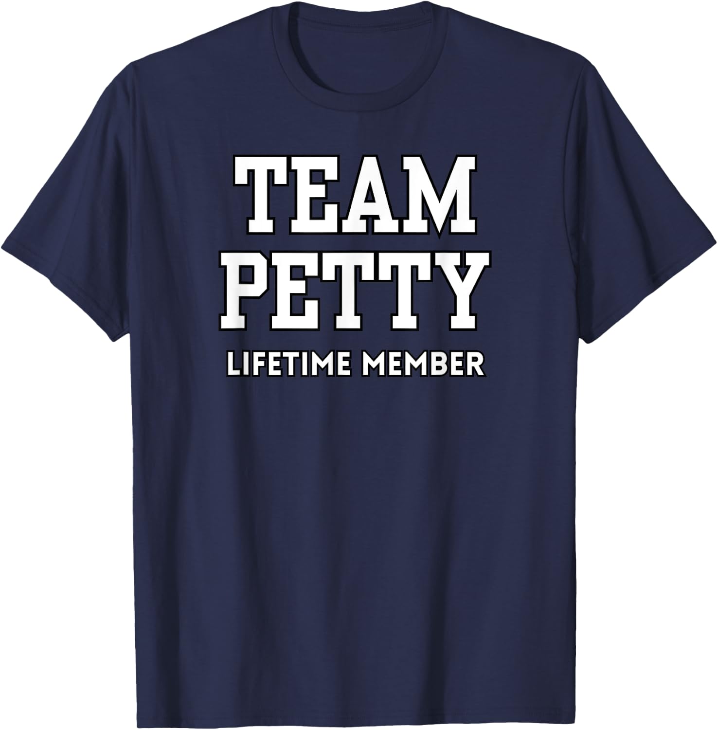 Team Petty Lifetime Member Saying Sassy Behavior Stay Petty T-Shirt - T-Shirt | Navy