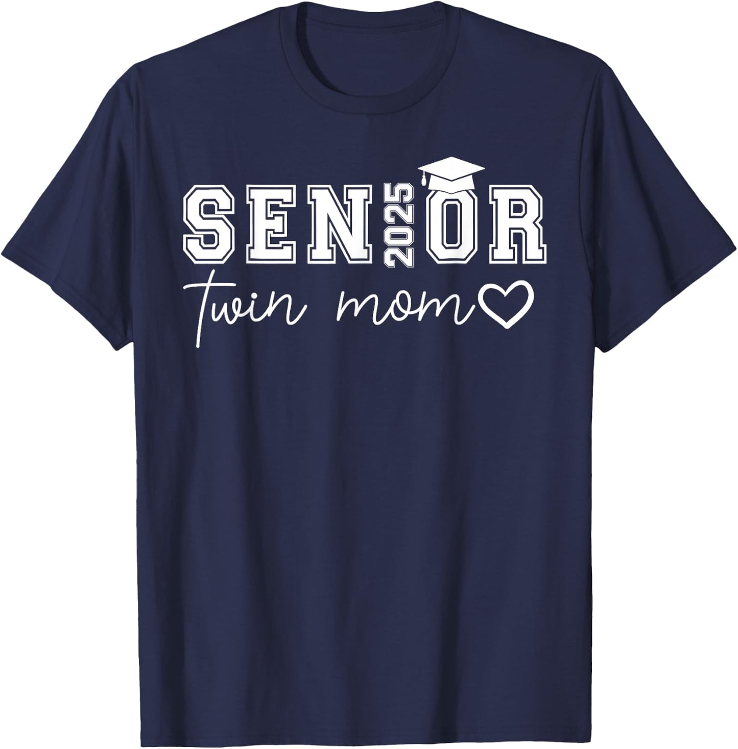 Senior 2025 Proud Twin Mom Of A Class Of 2025 Graduate T-Shirt - T-Shirt | Navy
