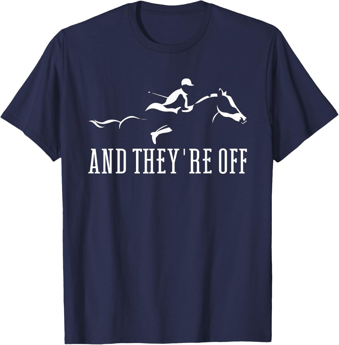 Horse Racing And They're Off Horse Track Horse Derby T-Shirt - T-Shirt | Navy