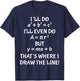I'll Do A2 + B2 = C2 I'll Even Do A = Pir2 But y=mx+b T-Shirt - T-Shirt | Navy