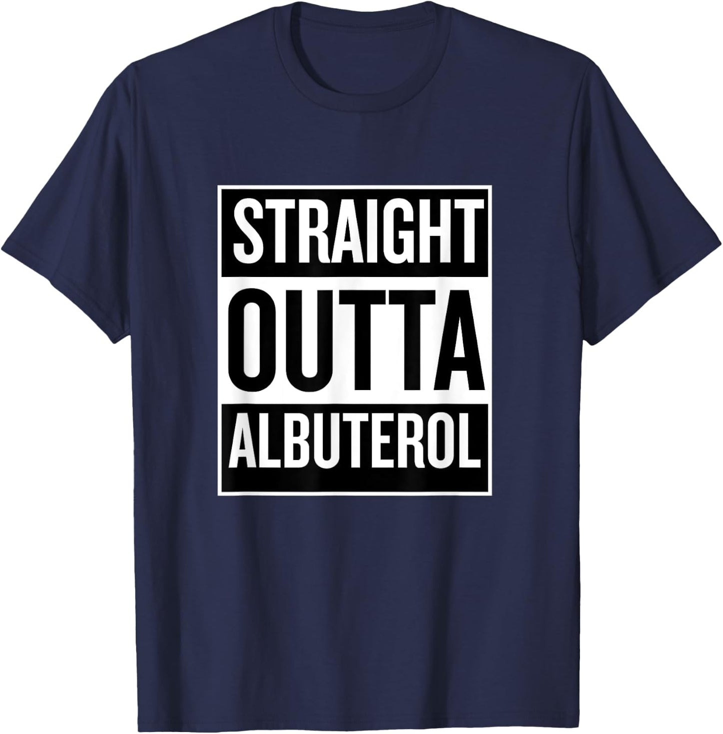 Straight Outta Albuterol RRT Funny T Shirt T-Shirt - T-Shirt | Navy