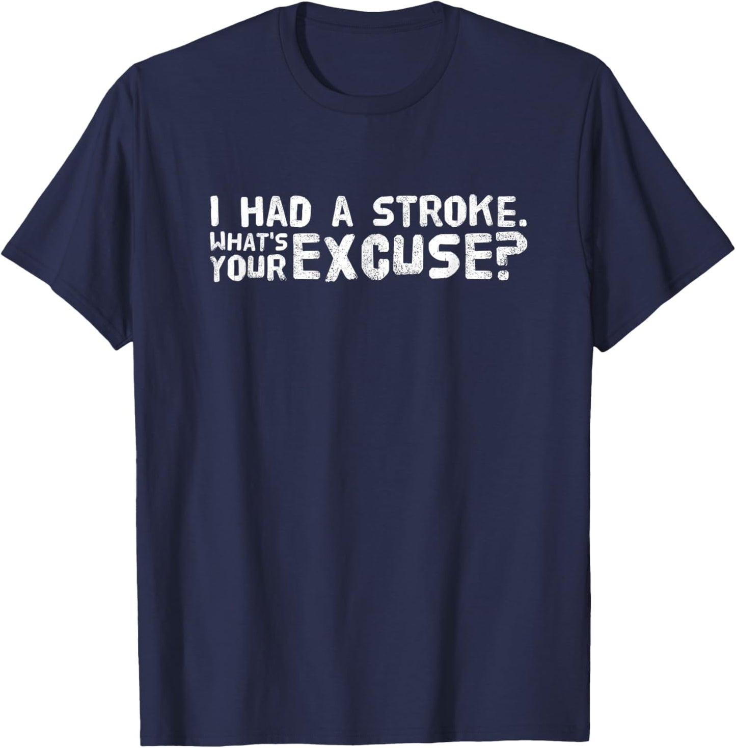 I had a Stroke. What's your excuse? T-Shirt - T-Shirt | Navy