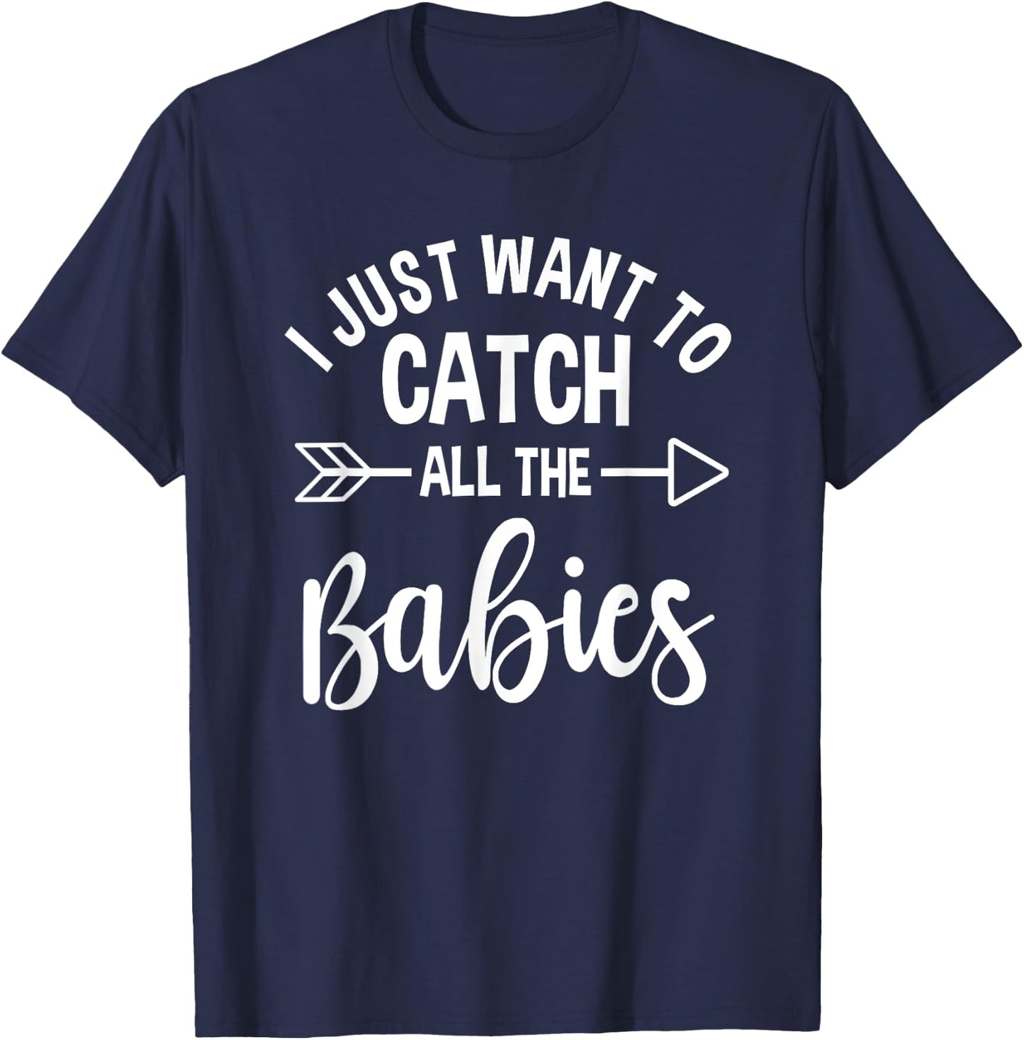 Midwife Healthcare Worker Catch All The Babies Obstetrician T-Shirt - T-Shirt | Navy