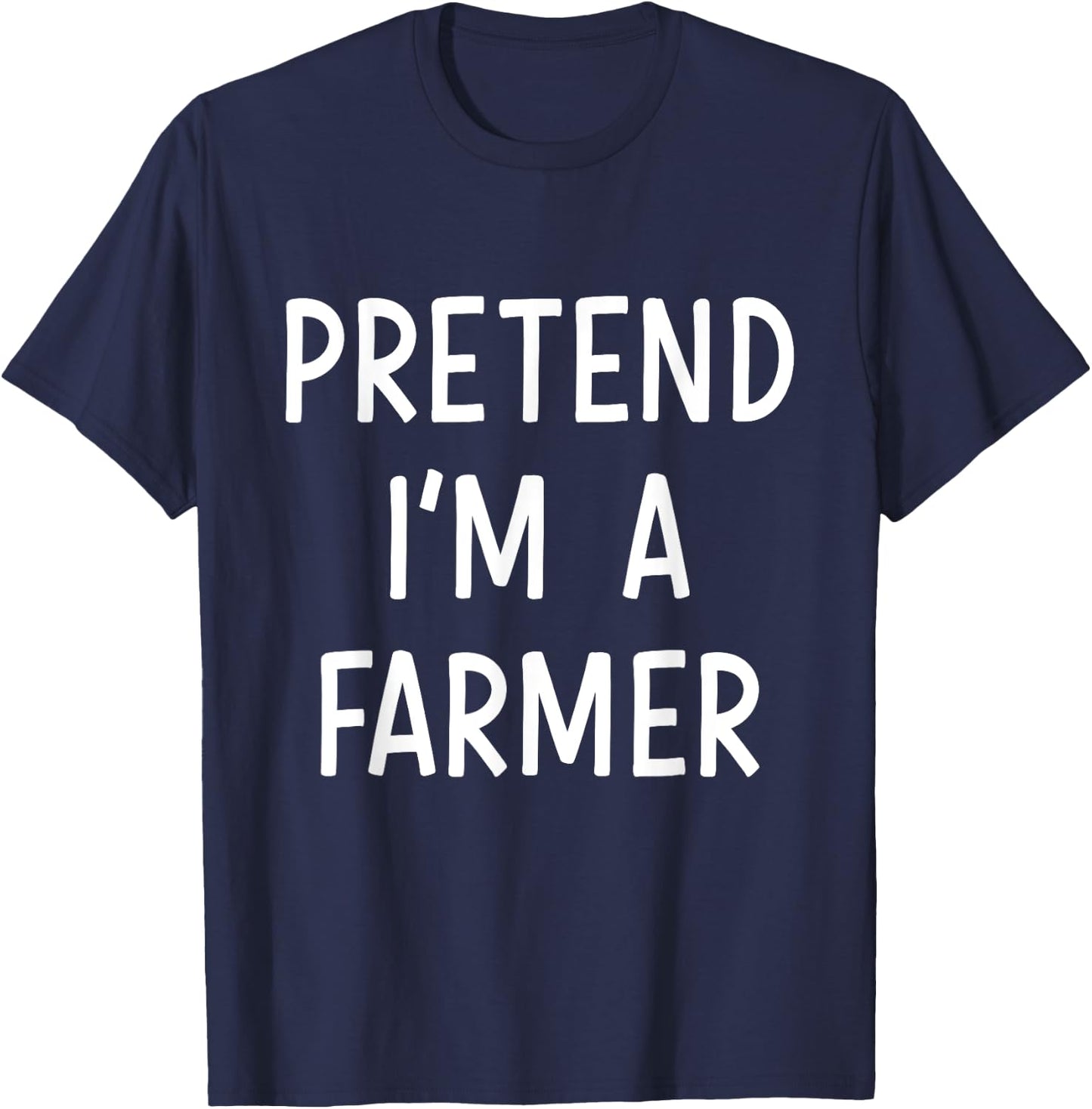 Pretend Im a farmer easy lazy costume for halloween party T-Shirt - T-Shirt | Navy