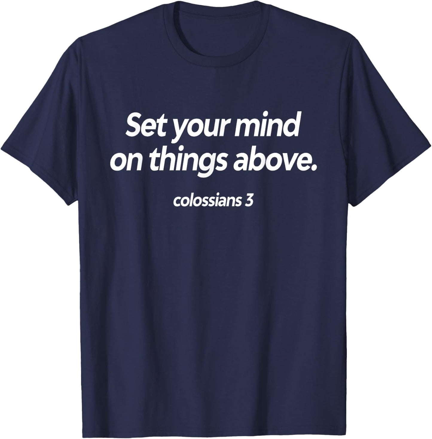 Set Your Mind on Things Above Colossians 3 Christian T-Shirt - T-Shirt | Navy