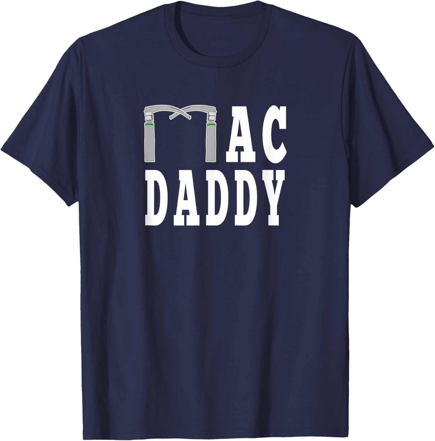 Mac Daddy Anesthesia Laryngoscope Funny CRNA Medical T-Shirt - T-Shirt | Navy