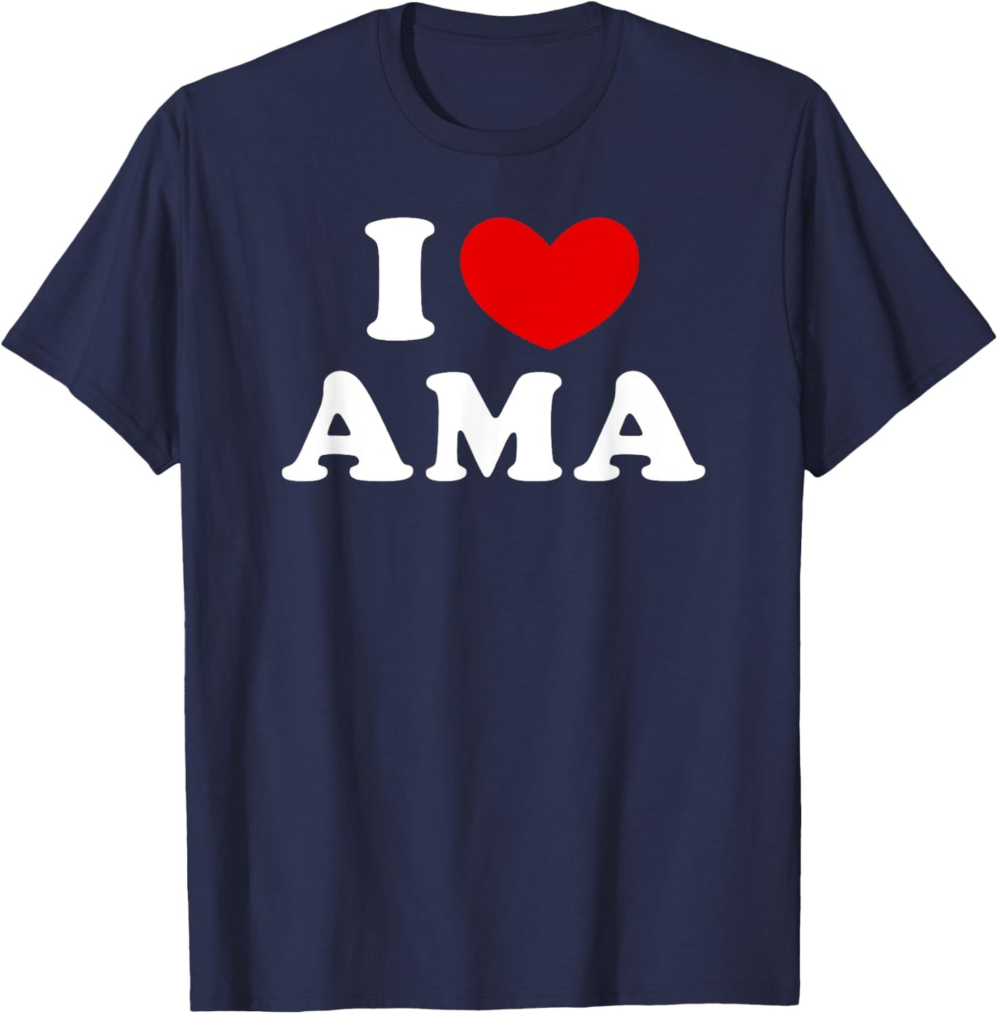 I Love Ama, I Heart Ama T-Shirt - T-Shirt | Navy