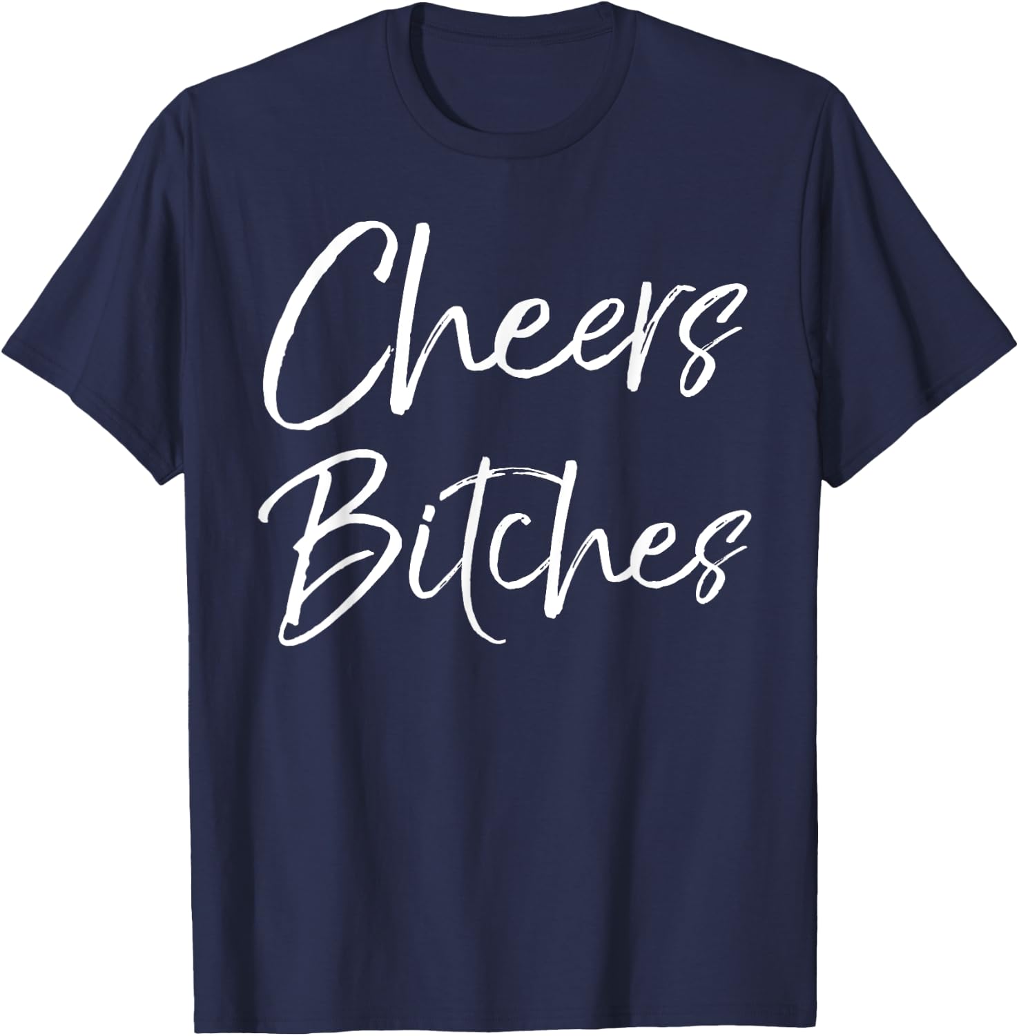 Cute Drinking Shirt Girls Weekend Gifts Party Cheers Bitches T-Shirt - T-Shirt | Navy