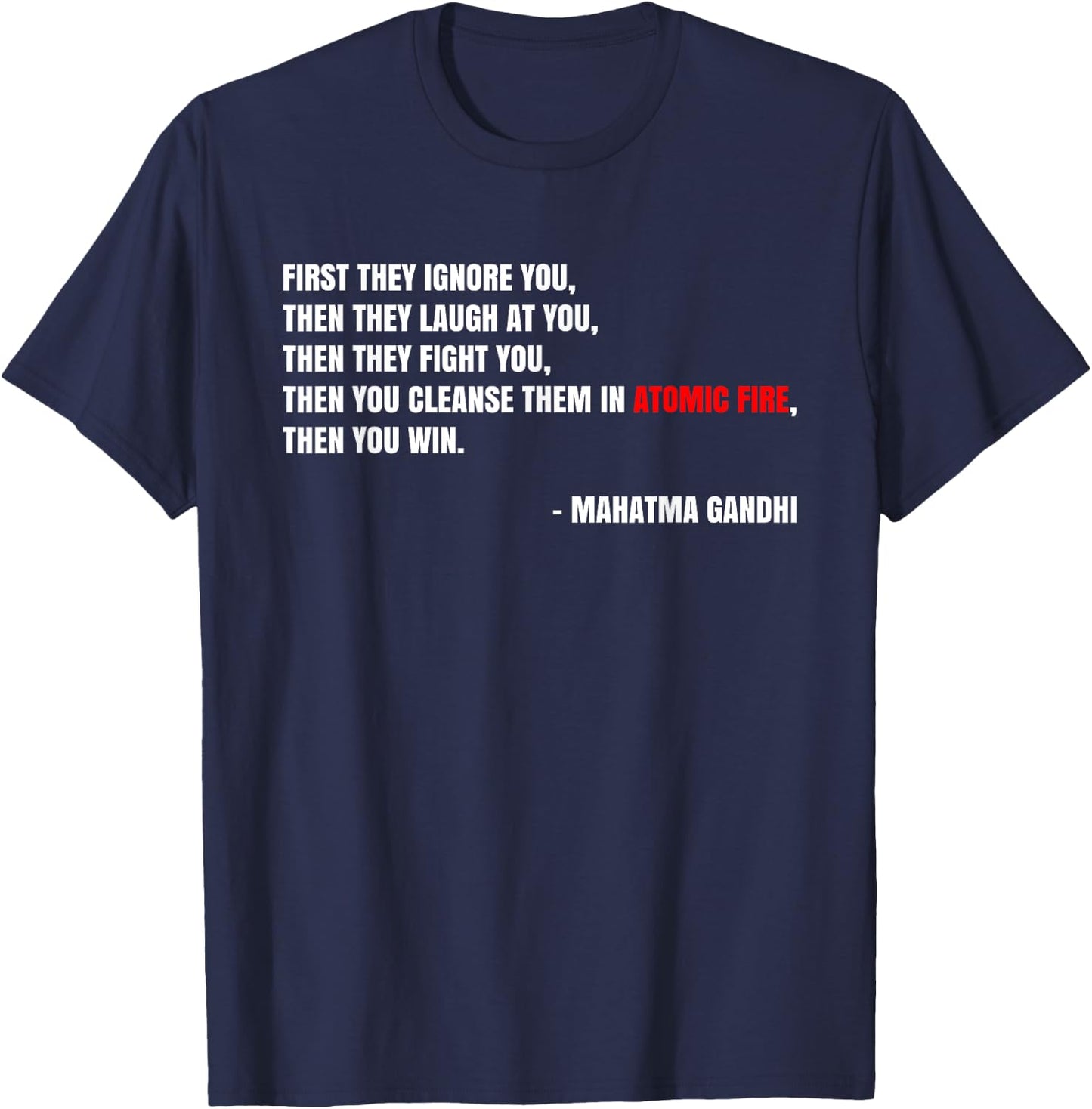 "Cleanse Them In Atomic Fire" Nuclear Gandhi Meme Quote T-Shirt - T-Shirt | Navy