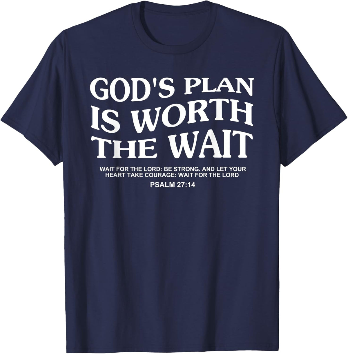 God's Plan Is Worth The Wait Wait For The Lord Be Strong T-Shirt - T-Shirt | Navy