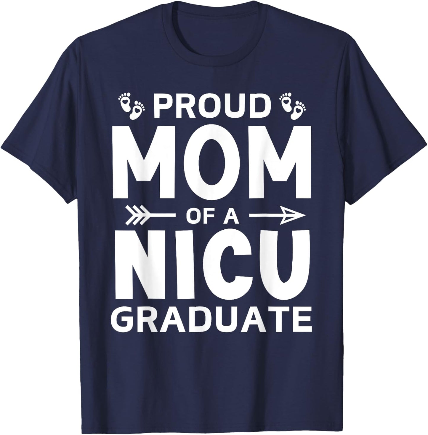 Proud Mom of A NICU Graduate Micro Preemie Birth Grad Mother T-Shirt - T-Shirt | Navy