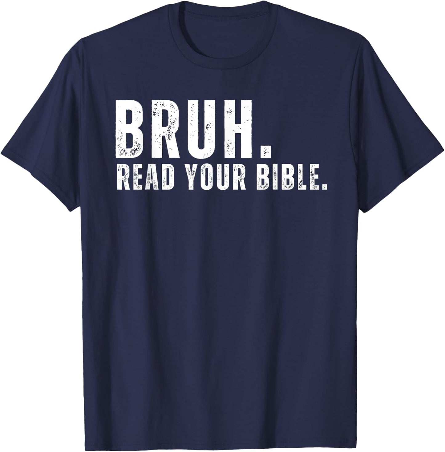Funny Meme Bruh Read Your Bible Christian Religious Faith T-Shirt - T-Shirt | Navy