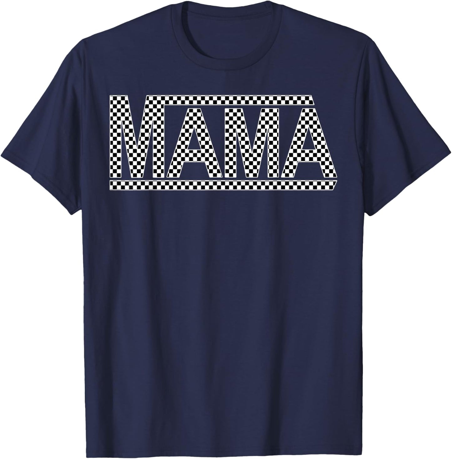 Checkered Mama Funny Black White Design Women or Men or Kids T-Shirt - T-Shirt | Navy