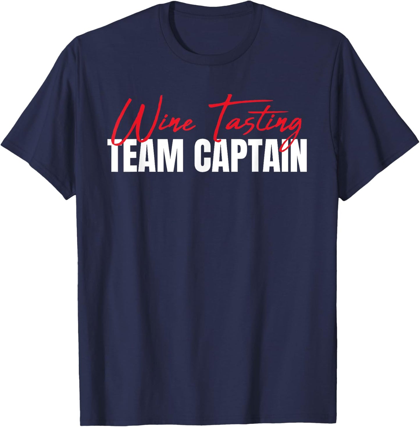 Wine Tasting Team Captain Wine Taster Wine Drinker T-Shirt - T-Shirt | Navy