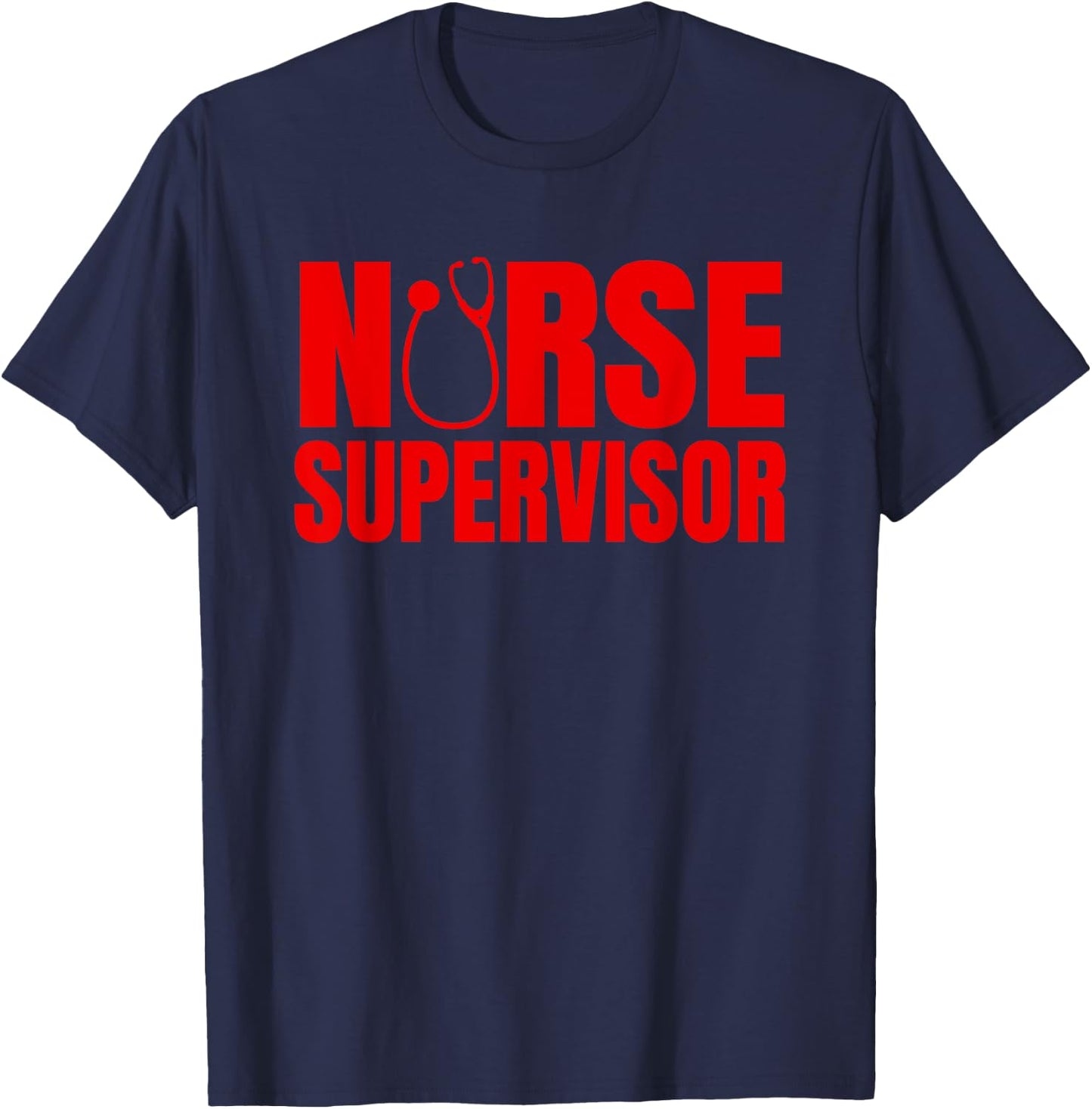 Great Nurse Supervisor Apparel RN Nursing Leadership T-Shirt - T-Shirt | Navy