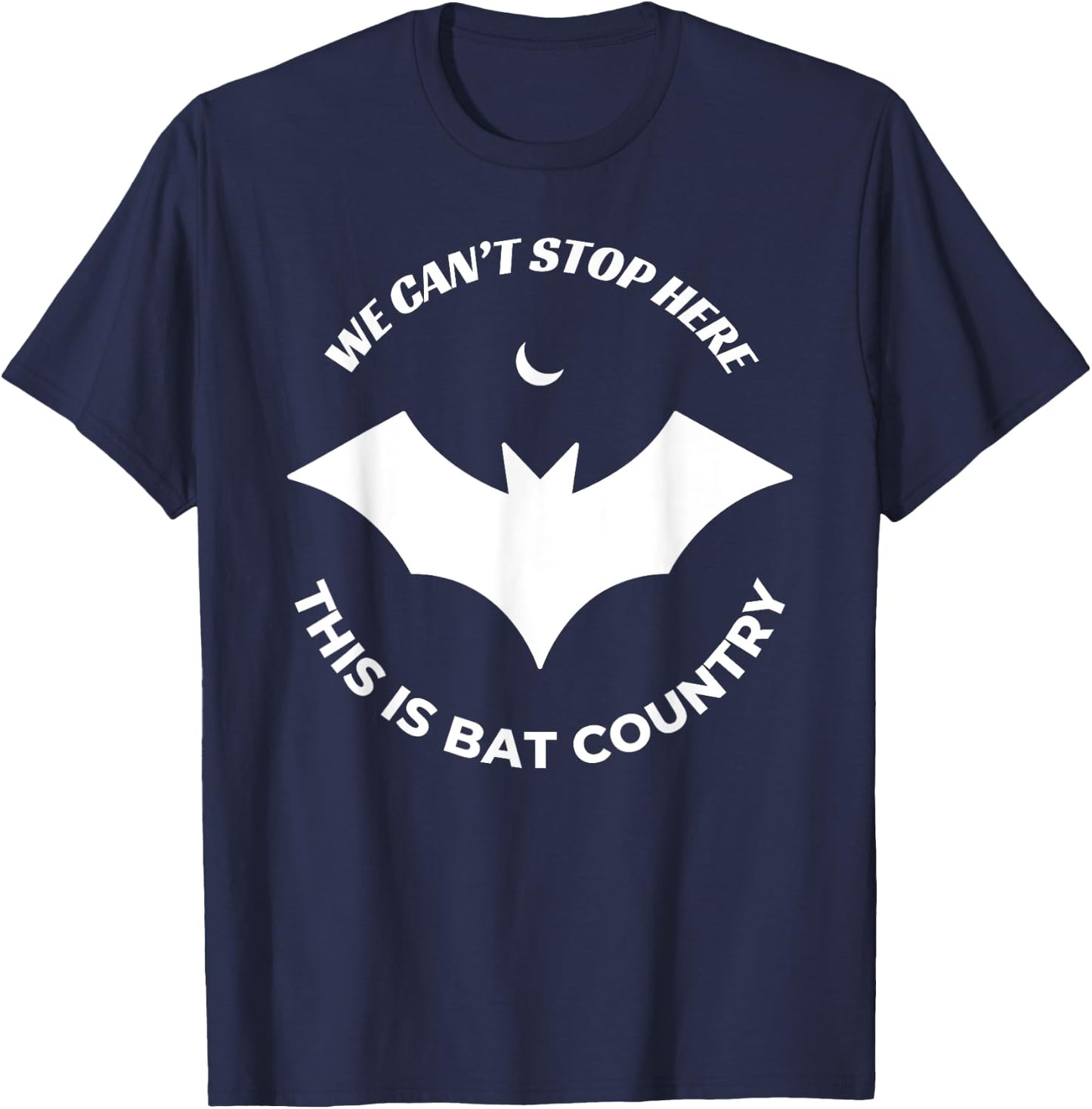 We Can't Stop Here, This Is Bat Country Quote T-Shirt - T-Shirt | Navy