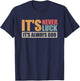 It's Never Luck It's Always God T-Shirt - T-Shirt | Navy