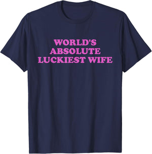 World's Absolute Luckiest Wife T-Shirt - T-Shirt | Navy
