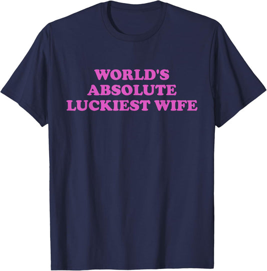 World's Absolute Luckiest Wife T-Shirt - T-Shirt | Navy