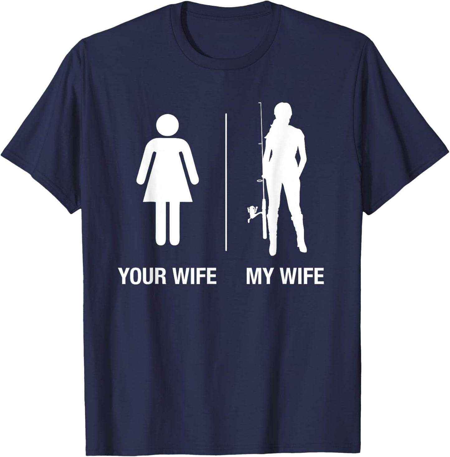 Your Wife My Wife Fishing Shirt, Funny Husband Gift T-Shirt - T-Shirt | Navy