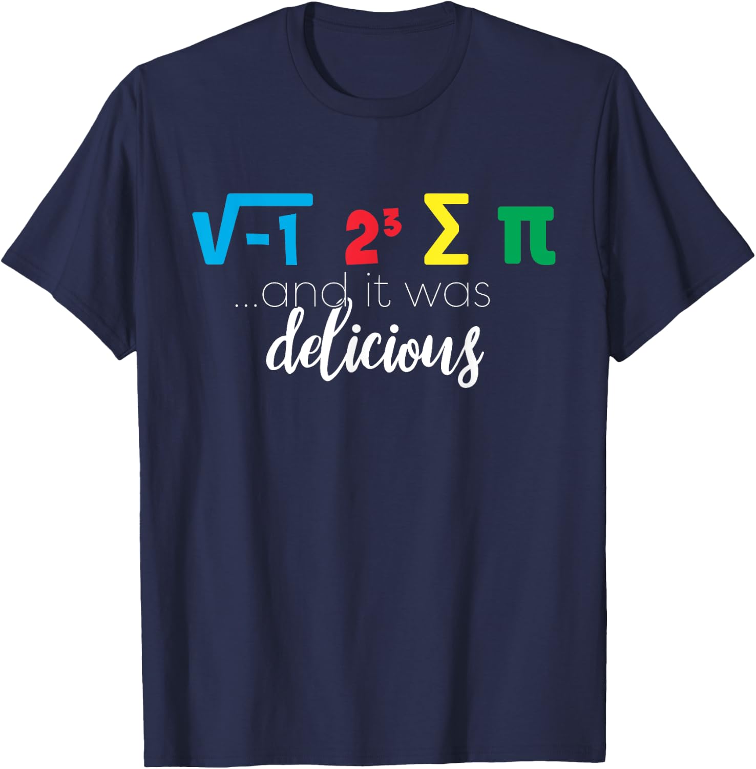 I Ate Some Pie And It was Delicious T-Shirt - T-Shirt | Navy