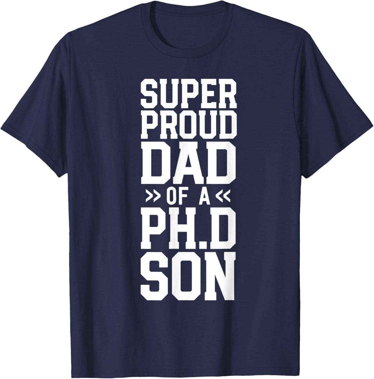 Proud Dad PhD Graduation Awesome Ph.D. Son Commencement T-Shirt - T-Shirt | Navy