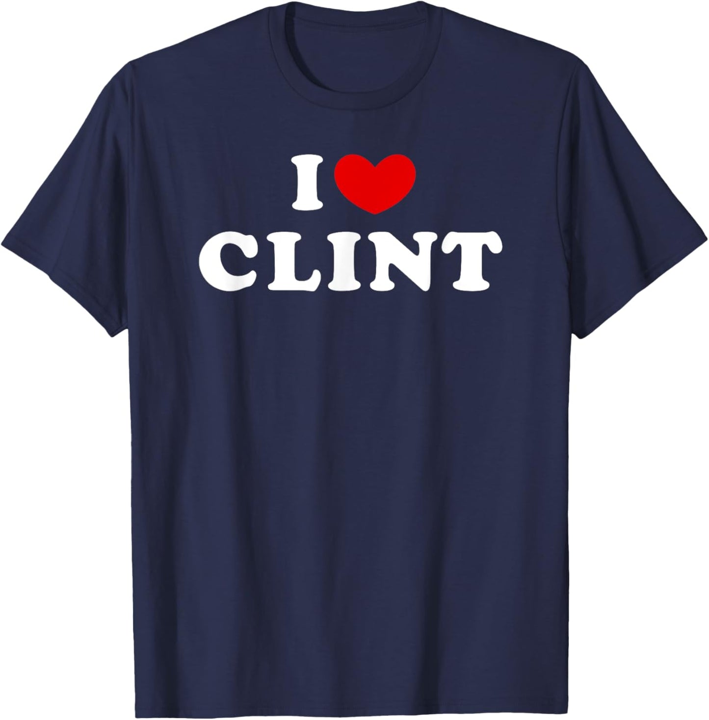 I Love Clint, I Heart Clint T-Shirt - T-Shirt | Navy