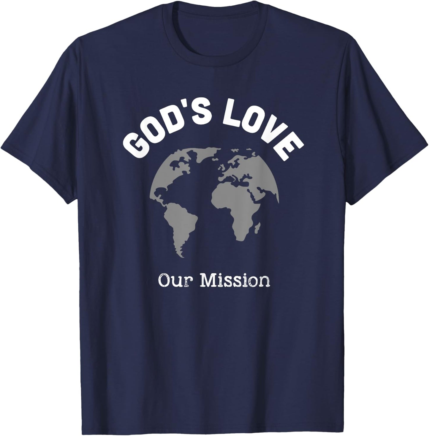 God's Love Our Mission, Christian Gifts Missions Trip T-Shirt - T-Shirt | Navy