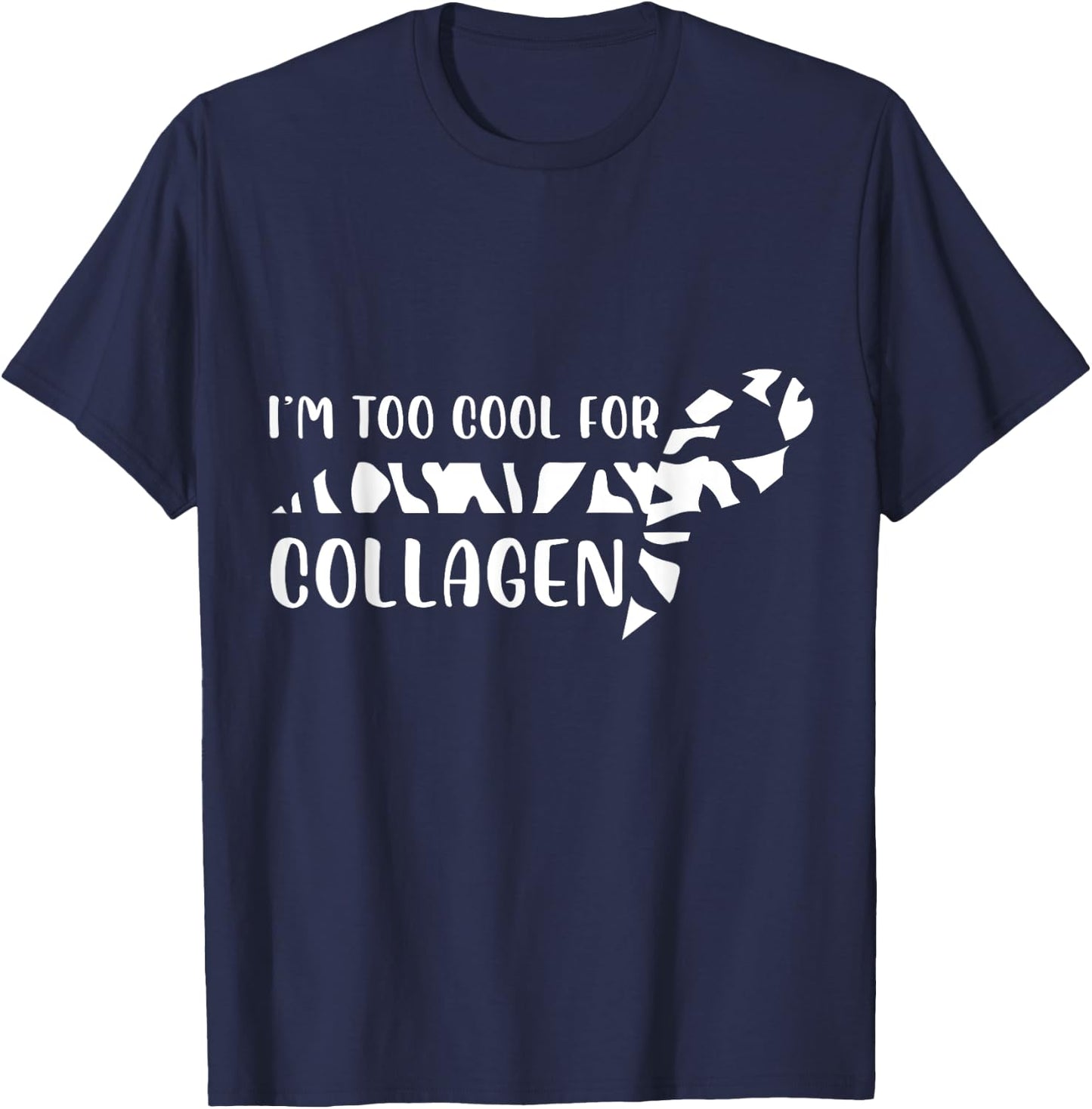 I'm Too Cool For Collagen Chronic Illness EDS Support T-Shirt - T-Shirt | Navy