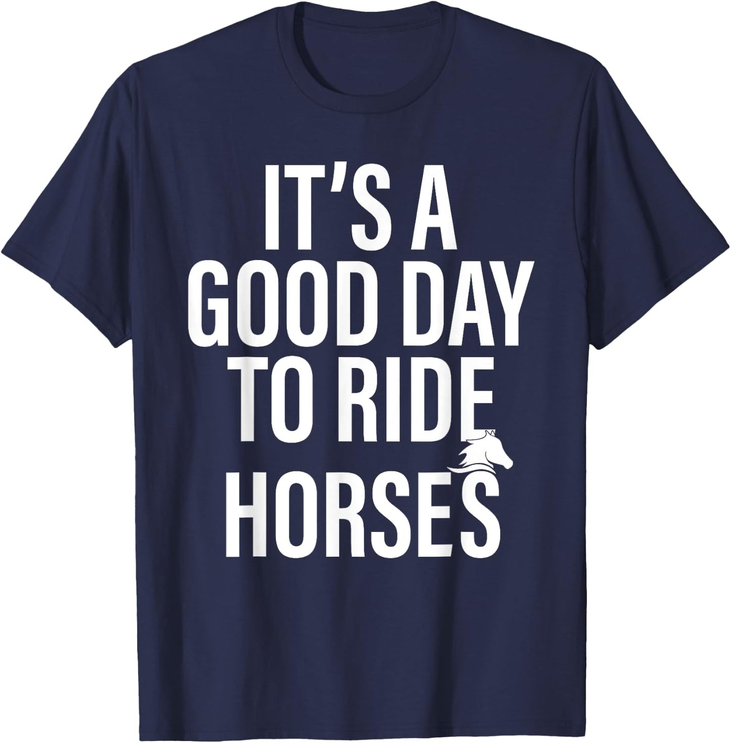 It's a good day to ride horses funny Horse owner Horse Lover T-Shirt - T-Shirt | Navy