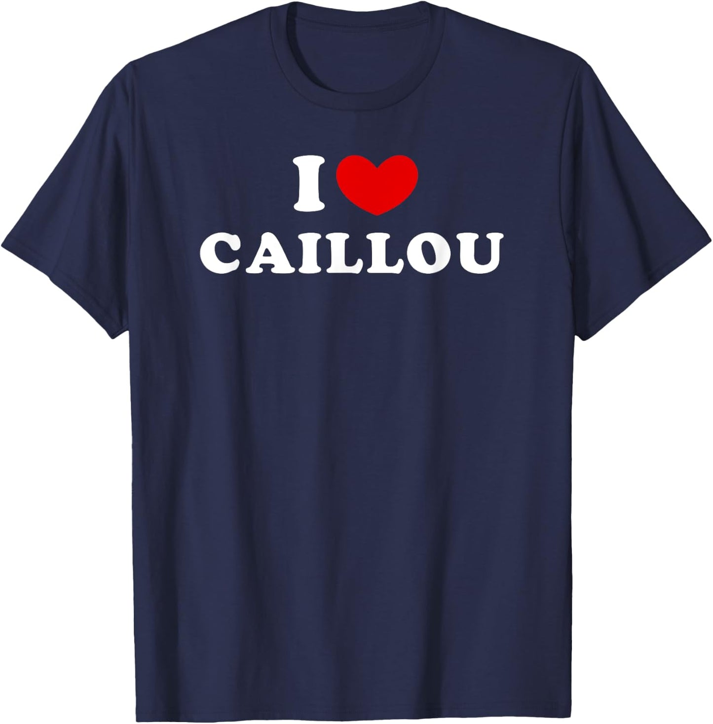 I Love Caillou, I Heart Caillou T-Shirt - T-Shirt | Navy